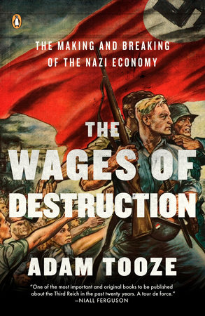 The Wages of Destruction by Adam Tooze