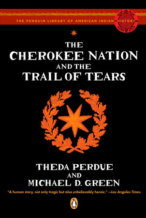 The Cherokee Nation and the Trail of Tears by Theda Perdue and Michael D. Green