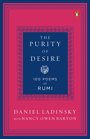 The Purity of Desire by Daniel Ladinsky and Mevlana Jalaluddin Rumi