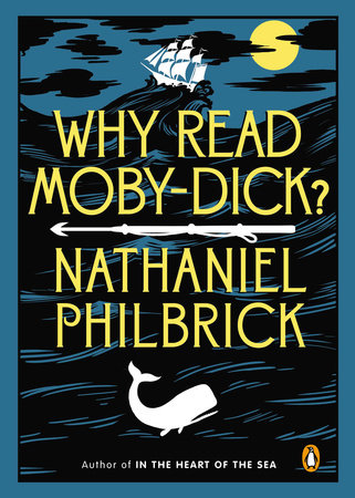 Why Read Moby-Dick? by Nathaniel Philbrick