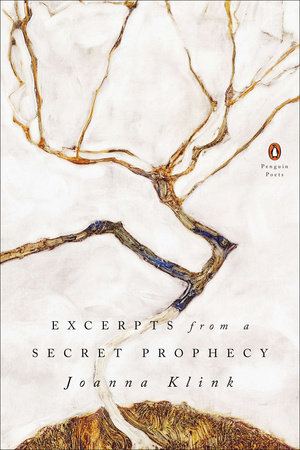 Excerpts from a Secret Prophecy by Joanna Klink