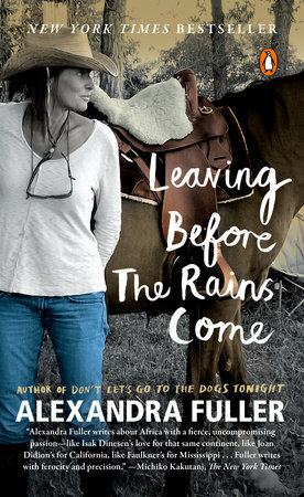 Leaving Before the Rains Come by Alexandra Fuller