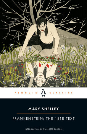 Frankenstein: The 1818 Text by Mary Shelley