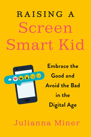 Raising a Screen-Smart Kid by Julianna Miner