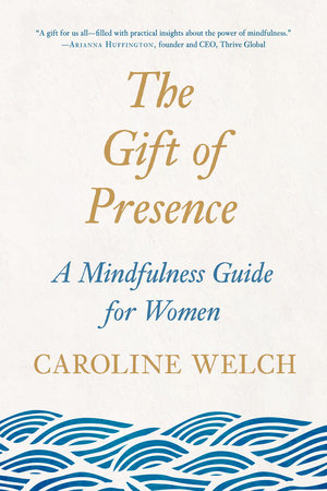 The Gift of Presence by Caroline Welch