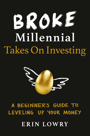 Broke Millennial Takes On Investing by Erin Lowry