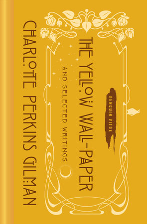 The Yellow Wall-Paper and Selected Writings by Charlotte Perkins Gilman