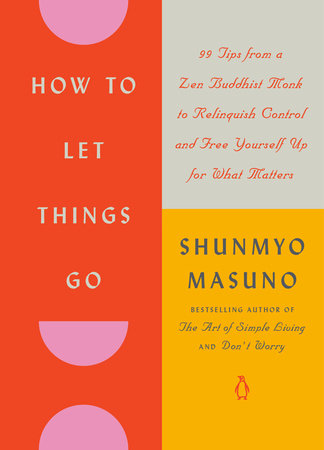How to Let Things Go by Shunmyo Masuno