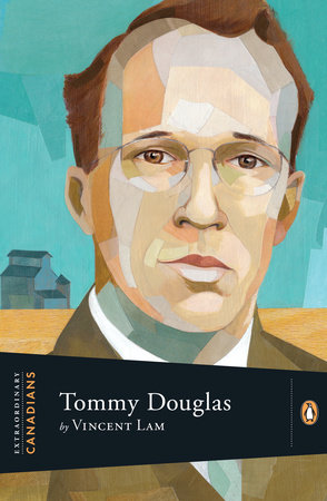 Extraordinary Canadians: Tommy Douglas by Vincent Lam