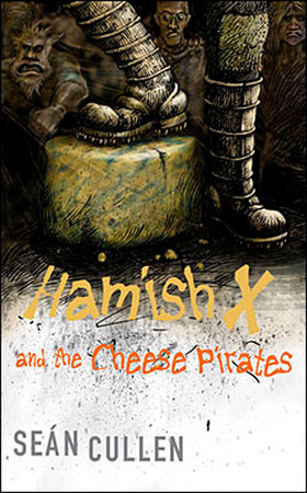 Hamish X and the Cheese Pirates by Sean Cullen