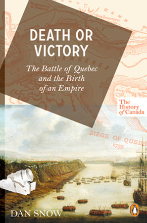 The History of Canada Series: Death or Victory by Dan Snow