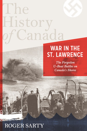 The History of Canada Series: War in the St. Lawrence by Roger Sarty
