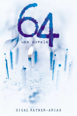 64: Una novela by Sigal Ratner-Arias