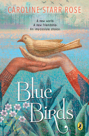Blue Birds by Caroline Starr Rose