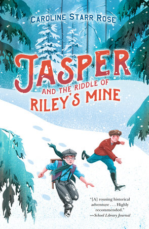 Jasper and the Riddle of Riley's Mine by Caroline Starr Rose