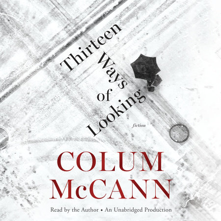 Thirteen Ways of Looking by Colum McCann
