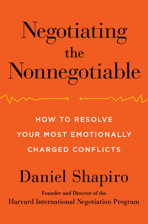 Negotiating the Nonnegotiable by Daniel Shapiro