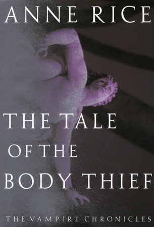 The Tale of the Body Thief by Anne Rice