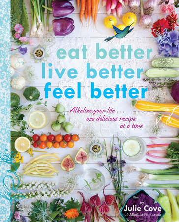 Eat Better, Live Better, Feel Better by Julie Cove