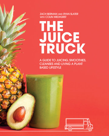 The Juice Truck by Zach Berman, Ryan Slater and Colin Medhurst