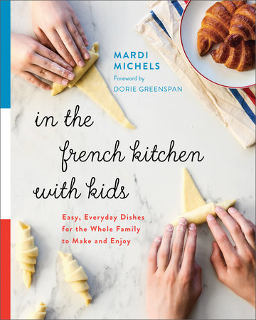 In the French Kitchen with Kids by Mardi Michels