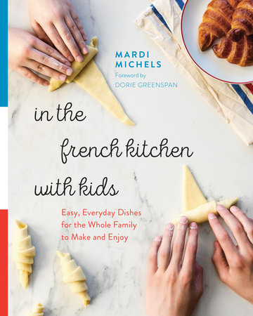 In the French Kitchen with Kids by Mardi Michels