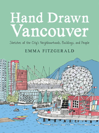 Hand Drawn Vancouver by Emma FitzGerald