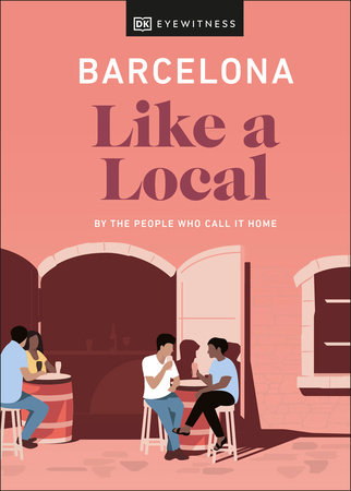 Barcelona Like a Local by DK Eyewitness
