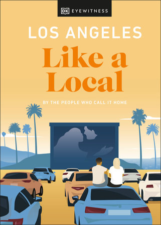 Los Angeles Like a Local by DK Eyewitness