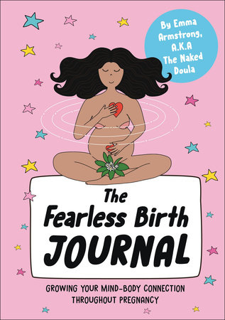 The Fearless Birth Journal by Emma Armstrong