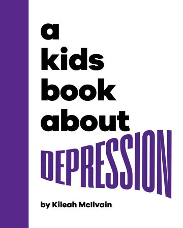 Kids Book About Depression, A by Kileah Mcilvain