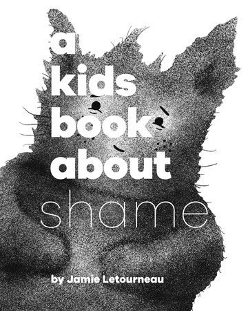 A Kids Book About Shame by Jamie Letourneau