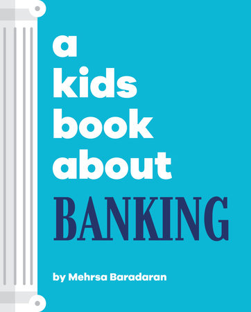 Kids Book About Banking, A by Mehrsa Baradaran