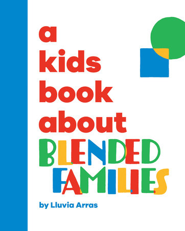 Kids Book About Blended Families, A by Lluvia Arras