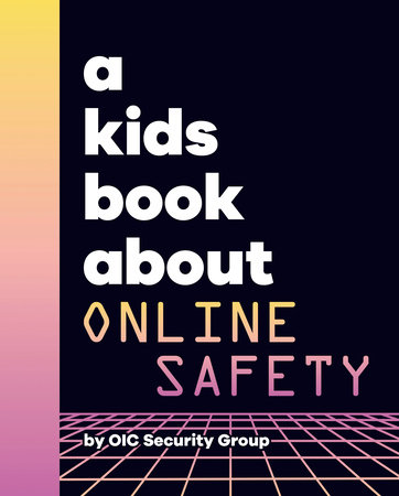 A Kids Book About Online Safety by Google Security Team Legal Services