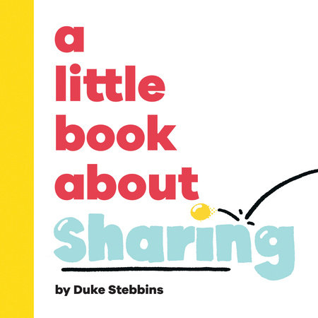 Little Book About Sharing, A by Duke Stebbins