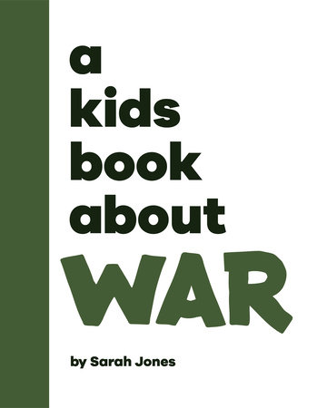 Kids Book About War, A by Sarah Jones