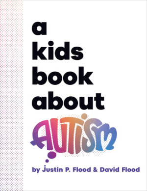 A Kids Book About Autism by Justin Flood, David Flood