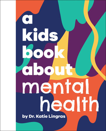 Kids Book About Mental Health, A by Katie Lingras