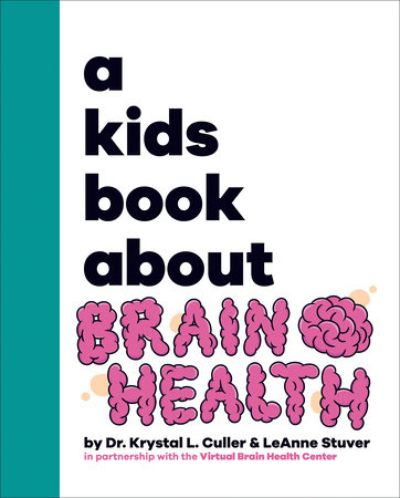 A Kids Book About Brain Health by Dr. Krystal Culler and Leanne Stuver