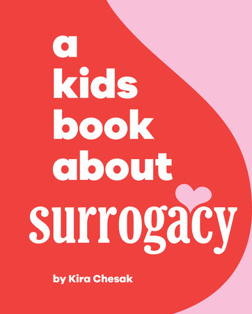 Kids Book About Surrogacy, A by Kira Chesak