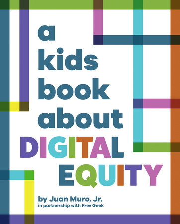 A Kids Book About Digital Equity by Jr., Juan Muro