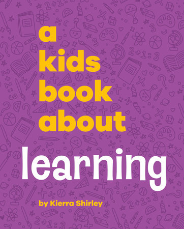 Kids Book About Learning, A by Kierra Shirley