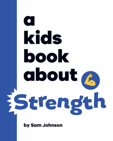 A Kids Book About Strength by Sam Johnson