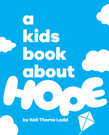 A Kids Book About Hope by Kali Ladd