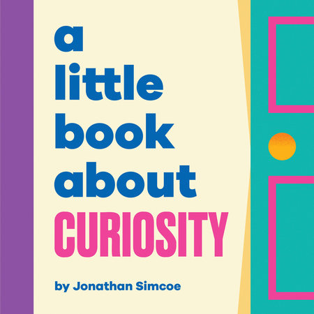 Little Book About Curiosity, A by Jonathan Simcoe