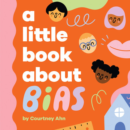 Little Book About Bias, A by Courtney Ahn