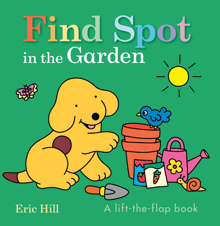 Find Spot in the Garden by Eric Hill