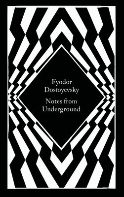 Notes from Underground by Fyodor Dostoyevsky