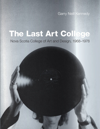 The Last Art College by Garry Neill Kennedy